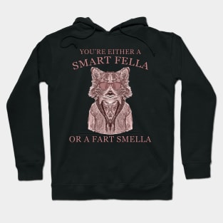 You Are Either A Smart Fella Or A Fart Smella Funny Raccoon Joke And Meme Hoodie